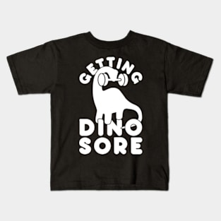 GETTING DINO SORE Kids T-Shirt